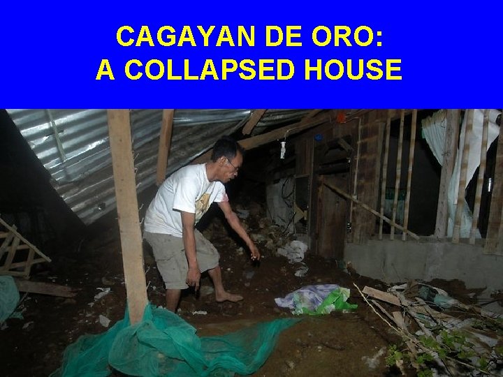 CAGAYAN DE ORO: A COLLAPSED HOUSE 