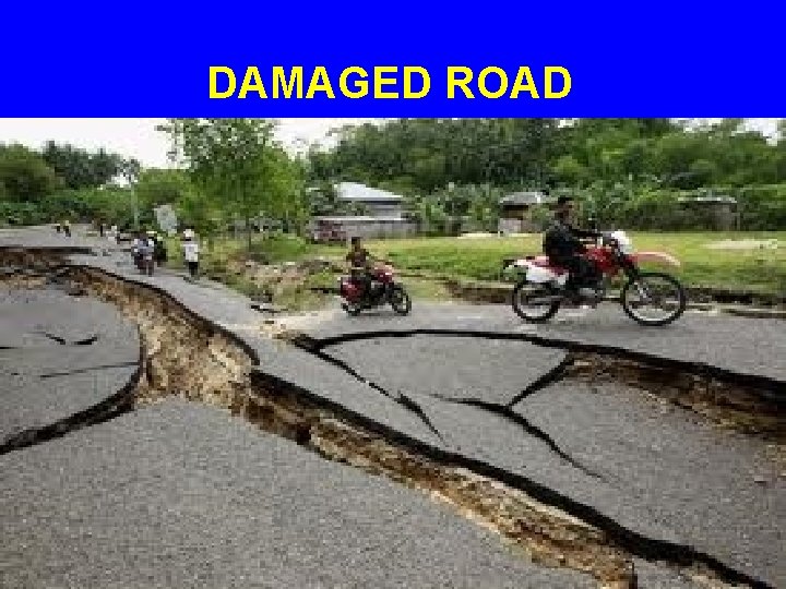 DAMAGED ROAD 