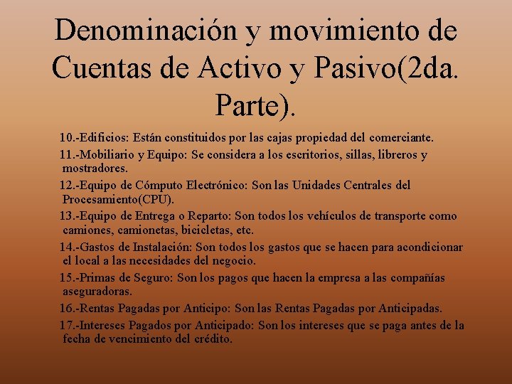 Denominación y movimiento de Cuentas de Activo y Pasivo(2 da. Parte). 10. -Edificios: Están