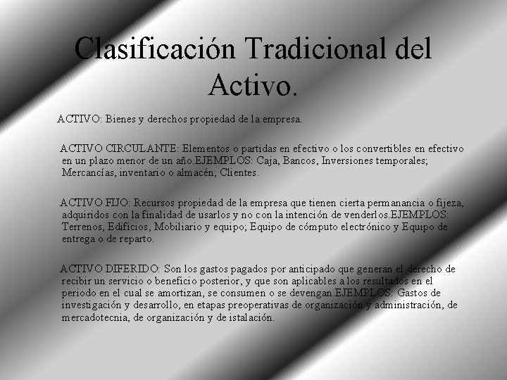 Clasificación Tradicional del Activo. ACTIVO: Bienes y derechos propiedad de la empresa. ACTIVO CIRCULANTE: