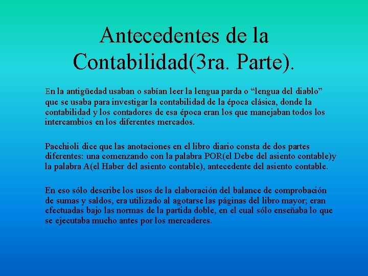 Antecedentes de la Contabilidad(3 ra. Parte). En la antigüedad usaban o sabían leer la