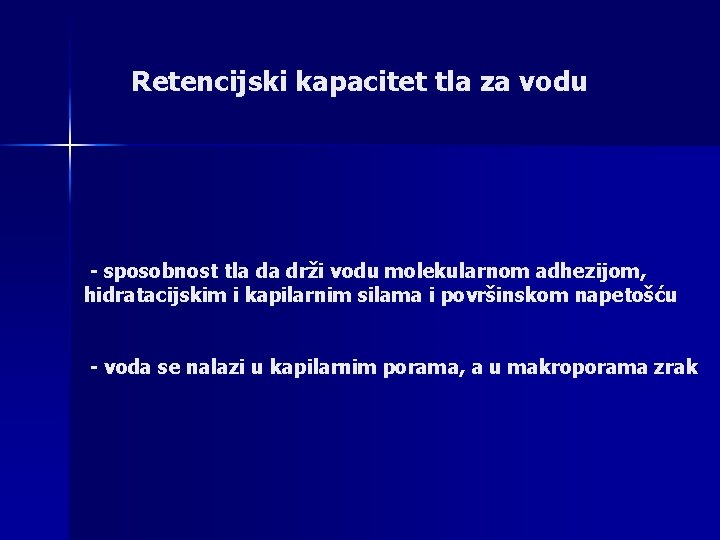 Retencijski kapacitet tla za vodu - sposobnost tla da drži vodu molekularnom adhezijom, hidratacijskim