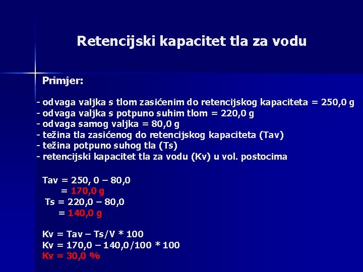 Retencijski kapacitet tla za vodu Primjer: - odvaga valjka s tlom zasićenim do retencijskog