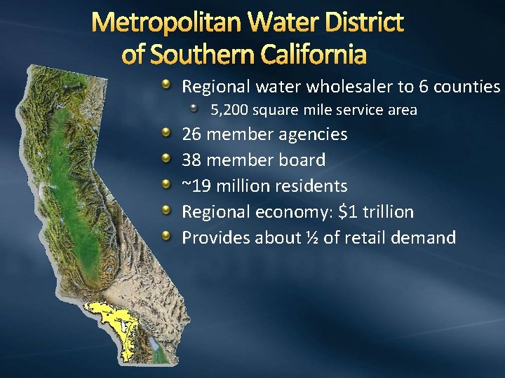  Metropolitan Water District of Southern California Regional water wholesaler to 6 counties 5,