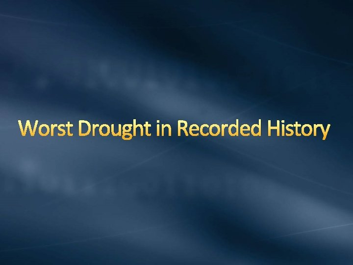Worst Drought in Recorded History 