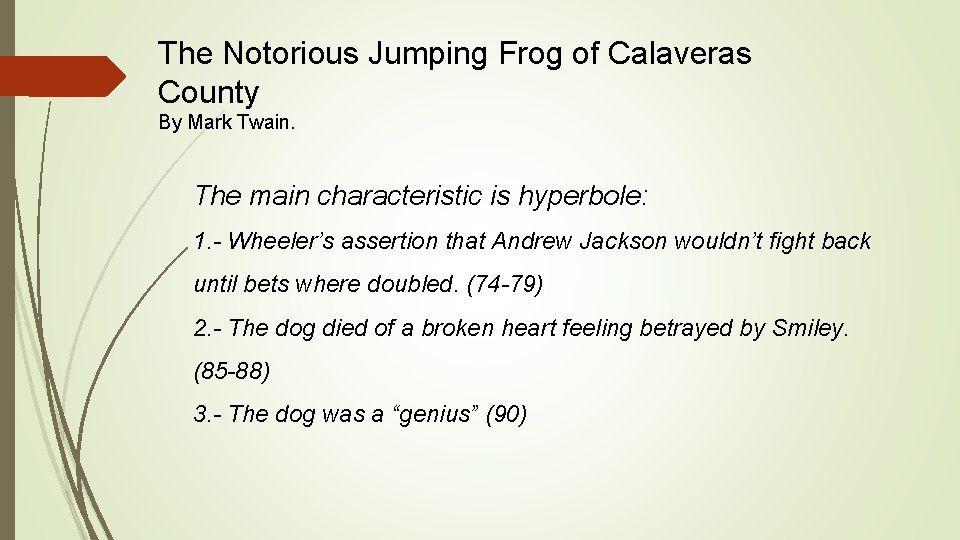 The Notorious Jumping Frog of Calaveras County By Mark Twain. The main characteristic is