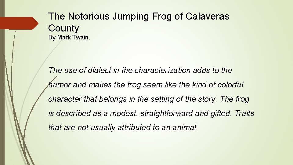 The Notorious Jumping Frog of Calaveras County By Mark Twain. The use of dialect