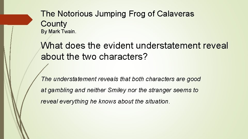 The Notorious Jumping Frog of Calaveras County By Mark Twain. What does the evident