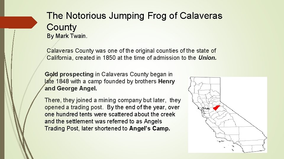 The Notorious Jumping Frog of Calaveras County By Mark Twain. Calaveras County was one