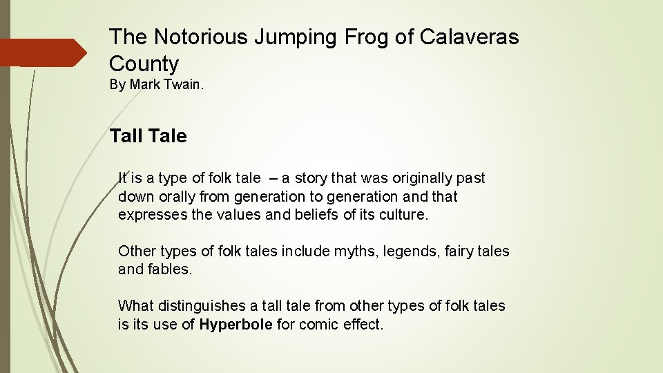 The Notorious Jumping Frog of Calaveras County By Mark Twain. Tall Tale It is