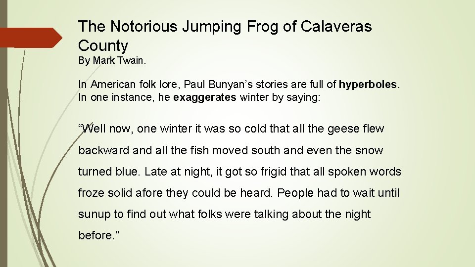 The Notorious Jumping Frog of Calaveras County By Mark Twain. In American folk lore,