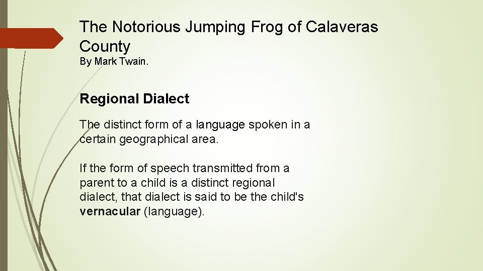The Notorious Jumping Frog of Calaveras County By Mark Twain. Regional Dialect The distinct