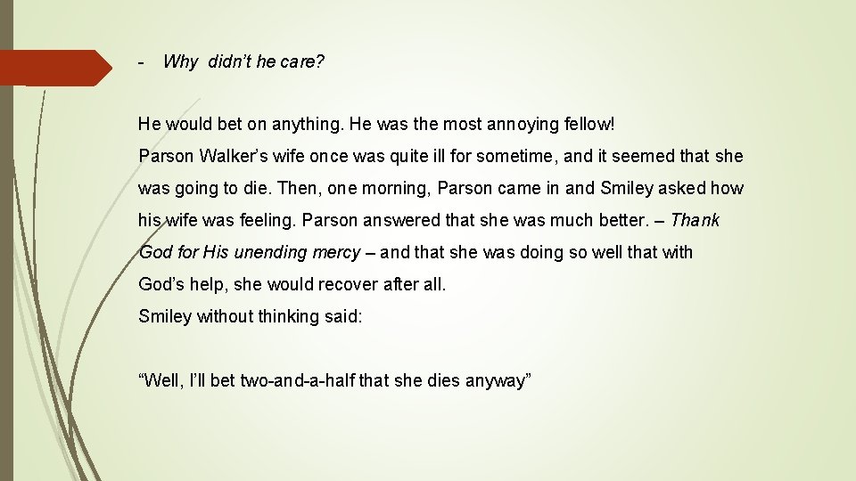 - Why didn’t he care? He would bet on anything. He was the most