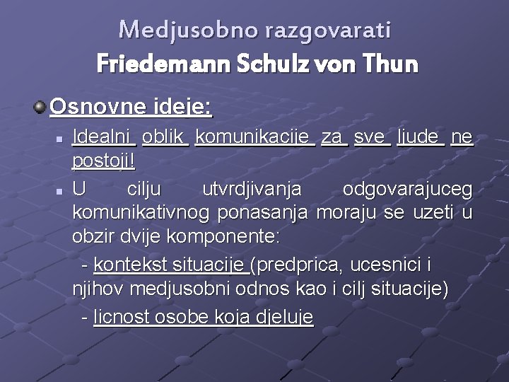 Medjusobno razgovarati Friedemann Schulz von Thun Osnovne ideje: n n Idealni oblik komunikacije za