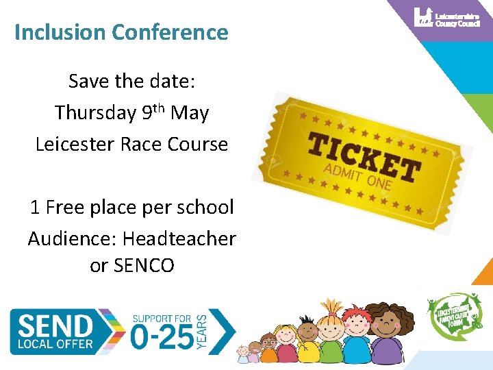 Inclusion Conference Save the date: Thursday 9 th May Leicester Race Course 1 Free