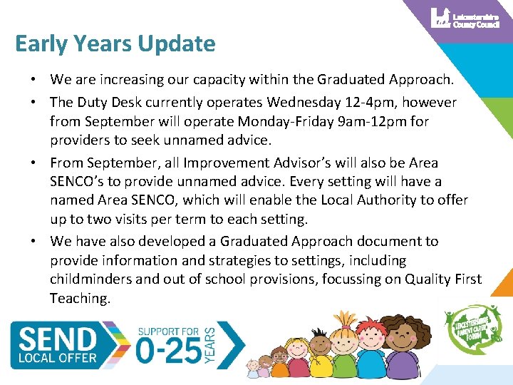 Early Years Update • We are increasing our capacity within the Graduated Approach. •