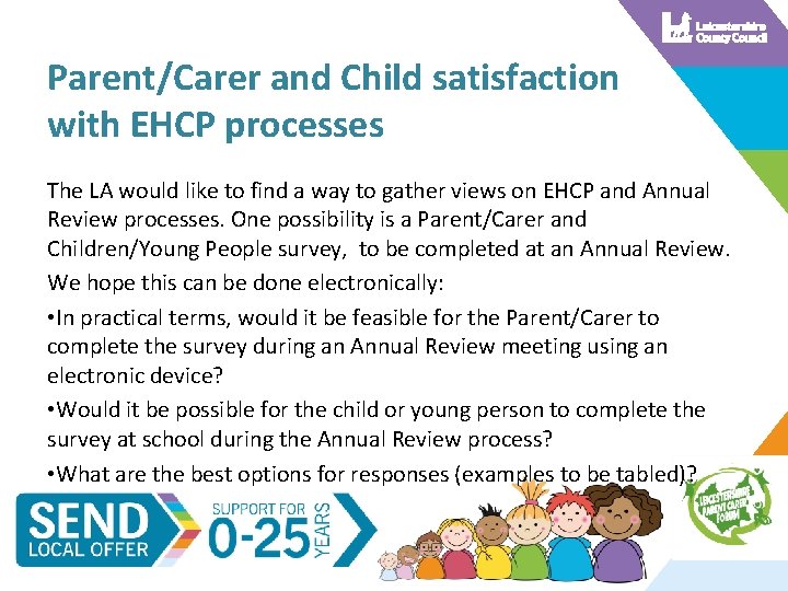 Parent/Carer and Child satisfaction with EHCP processes The LA would like to find a
