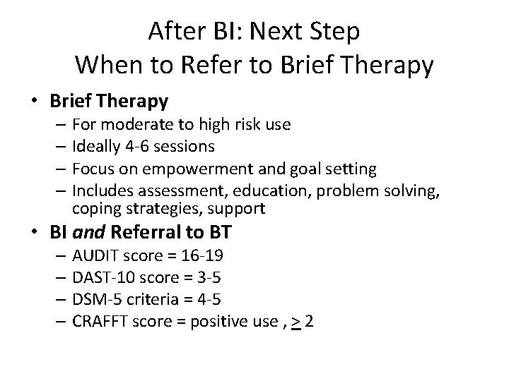 After BI: Next Step When to Refer to Brief Therapy • Brief Therapy –