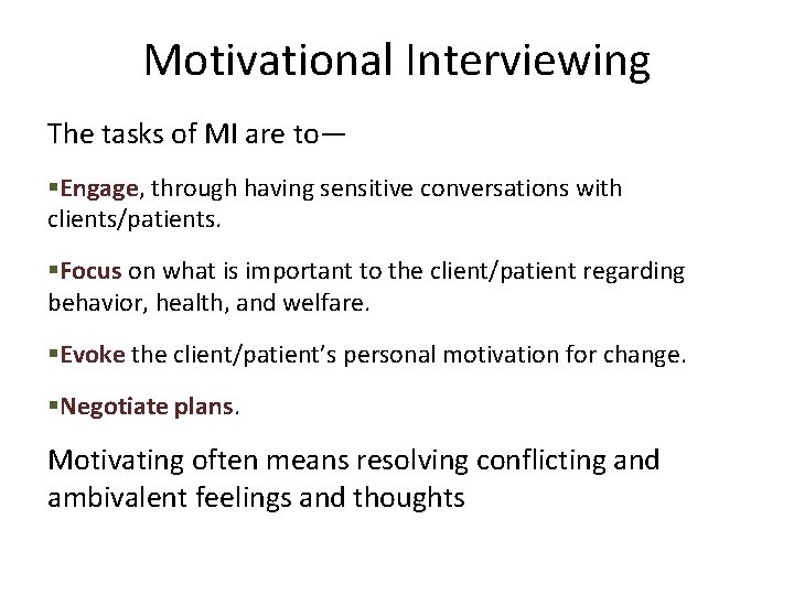Motivational Interviewing The tasks of MI are to— §Engage, through having sensitive conversations with