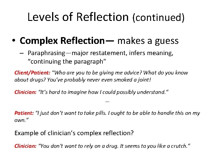 Levels of Reflection (continued) • Complex Reflection— makes a guess – Paraphrasing—major restatement, infers