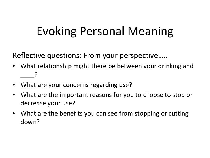 Evoking Personal Meaning Reflective questions: From your perspective…. . • What relationship might there