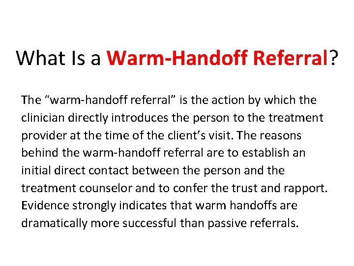 What Is a Warm-Handoff Referral? The “warm-handoff referral” is the action by which the