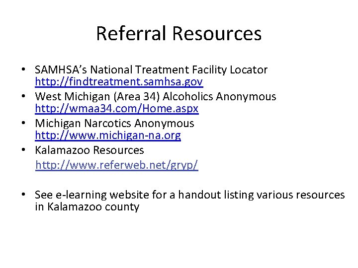 Referral Resources • SAMHSA’s National Treatment Facility Locator http: //findtreatment. samhsa. gov • West