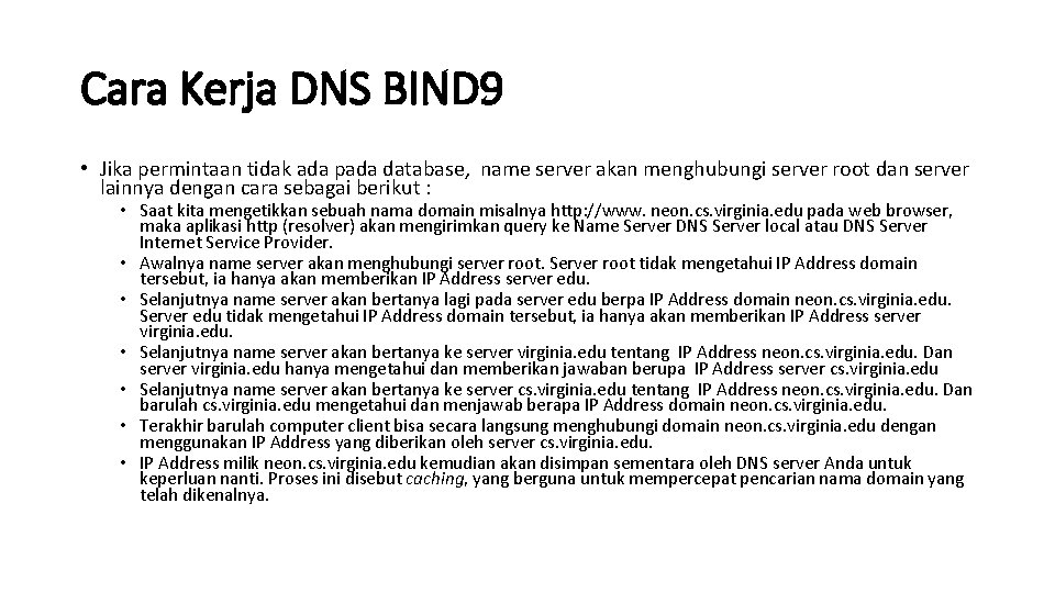 Cara Kerja DNS BIND 9 • Jika permintaan tidak ada pada database, name server