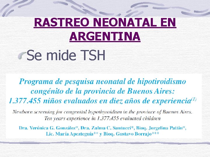 RASTREO NEONATAL EN ARGENTINA Se mide TSH 