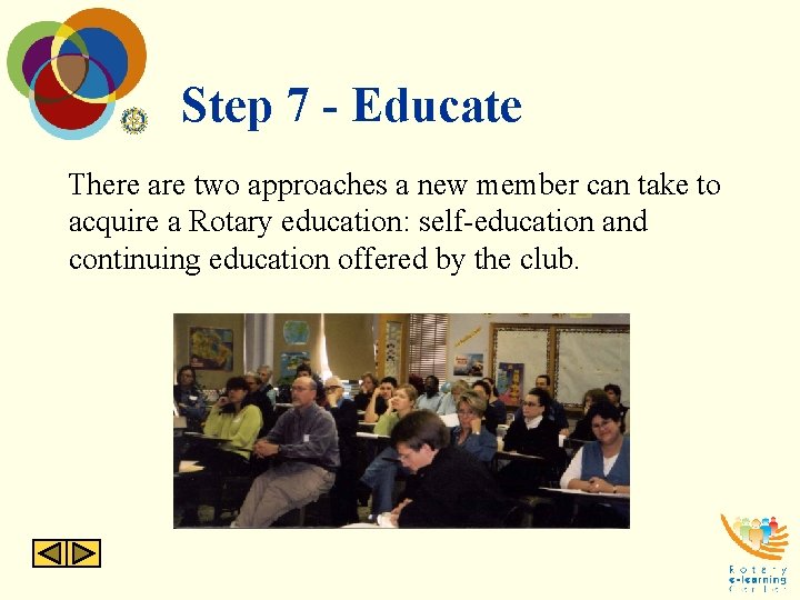 Step 7 - Educate There are two approaches a new member can take to