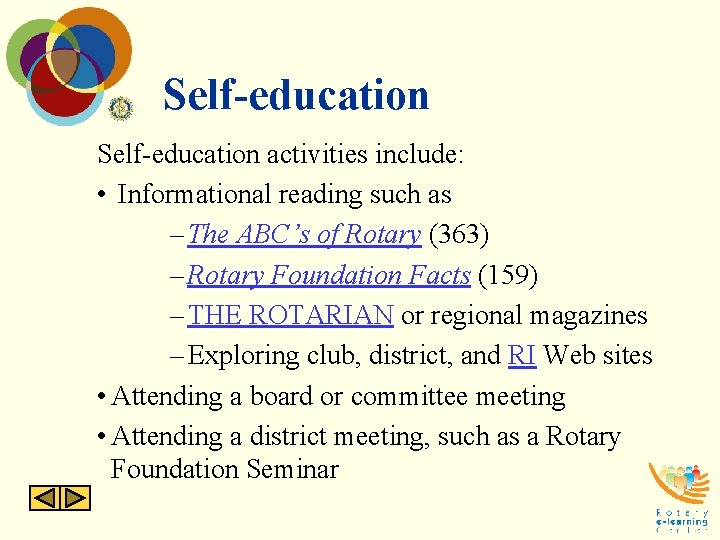 Self-education activities include: • Informational reading such as – The ABC’s of Rotary (363)