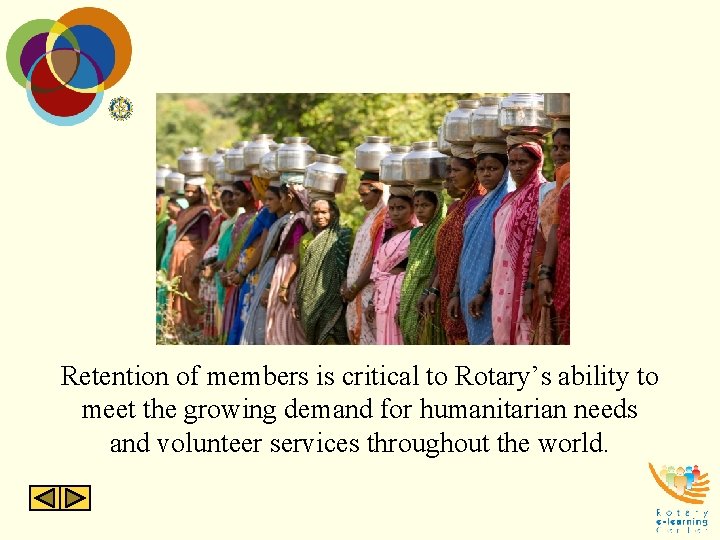 Retention of members is critical to Rotary’s ability to meet the growing demand for Retention of members is critical to Rotary’s ability to meet the growing demand for