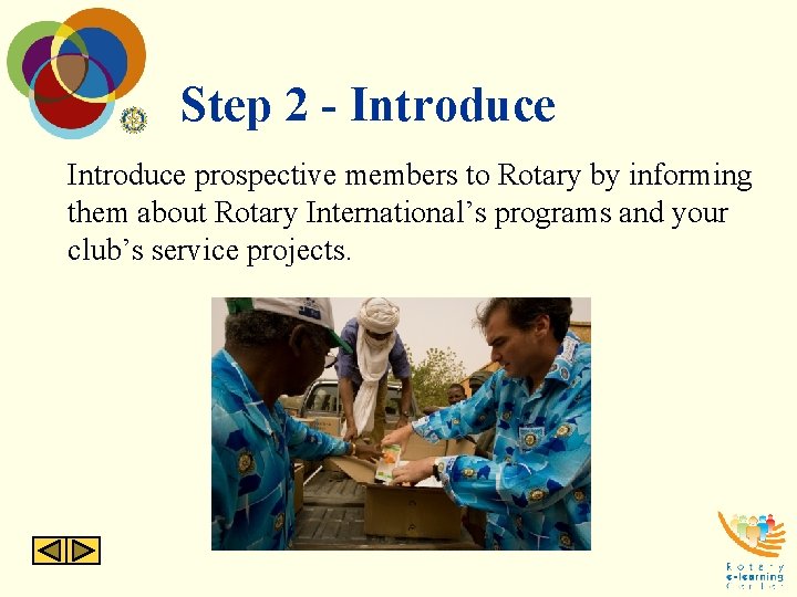 Step 2 - Introduce prospective members to Rotary by informing them about Rotary International’s