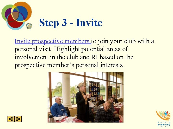 Step 3 - Invite prospective members to join your club with a personal visit.
