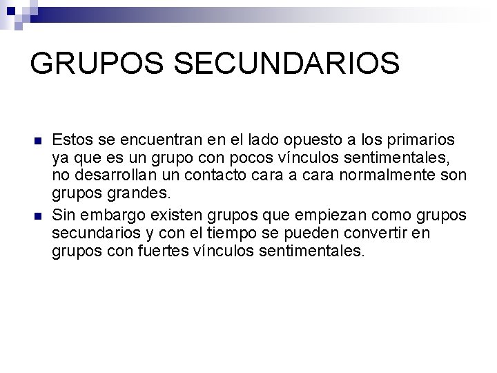GRUPOS SECUNDARIOS n n Estos se encuentran en el lado opuesto a los primarios