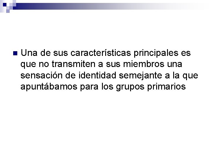 n Una de sus características principales es que no transmiten a sus miembros una