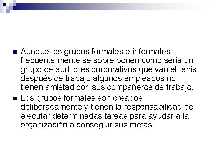 n n Aunque los grupos formales e informales frecuente mente se sobre ponen como