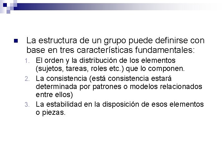 n La estructura de un grupo puede definirse con base en tres características fundamentales: