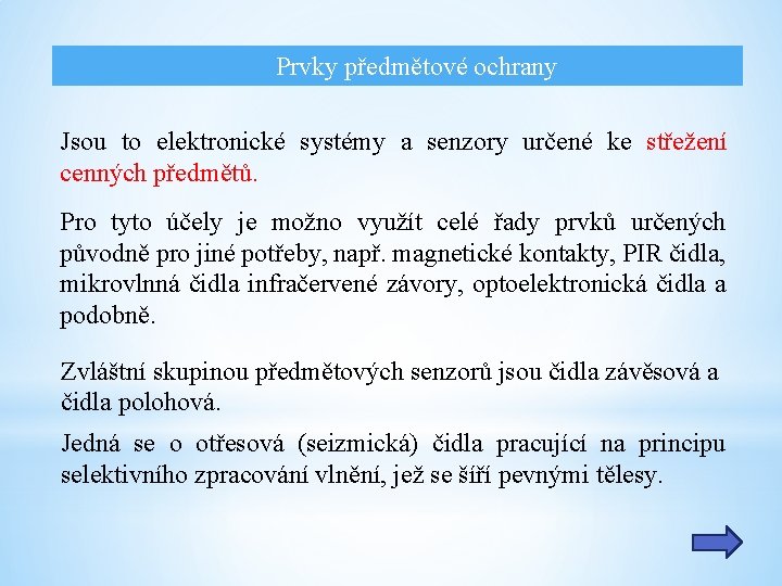 Prvky předmětové ochrany Jsou to elektronické systémy a senzory určené ke střežení cenných předmětů.