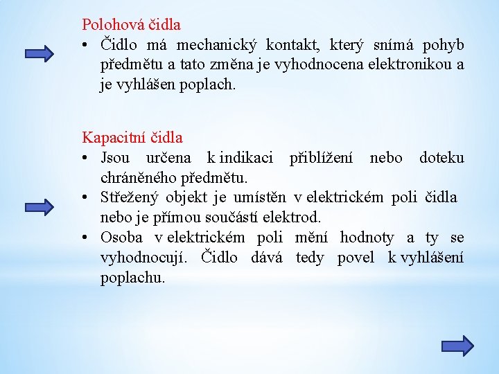 Polohová čidla • Čidlo má mechanický kontakt, který snímá pohyb předmětu a tato změna