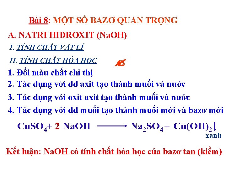 Bài 8: MỘT SỐ BAZƠ QUAN TRỌNG A. NATRI HIĐROXIT (Na. OH) I. TÍNH