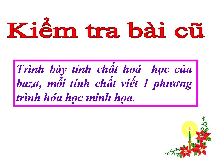 Trình bày tính chất hoá học của bazơ, mỗi tính chất viết 1 phương