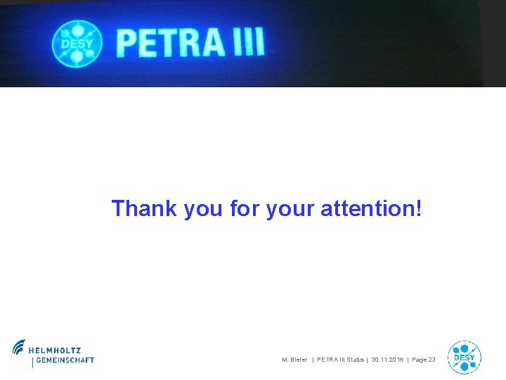 Thank you for your attention! M. Bieler | PETRA III Status | 30. 11.