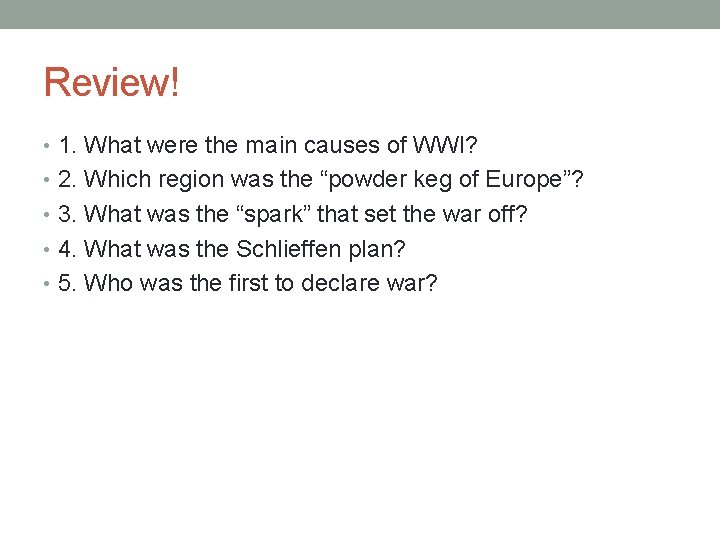 Review! • 1. What were the main causes of WWI? • 2. Which region