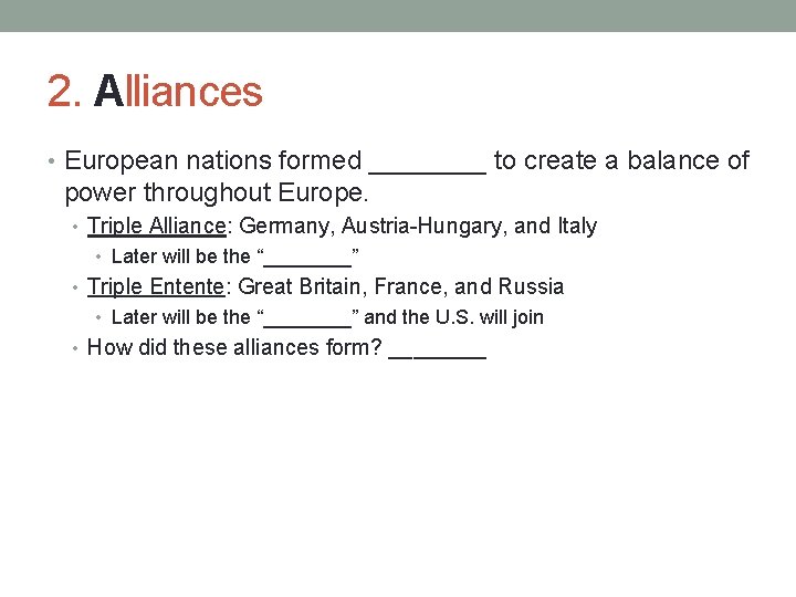 2. Alliances • European nations formed ____ to create a balance of power throughout