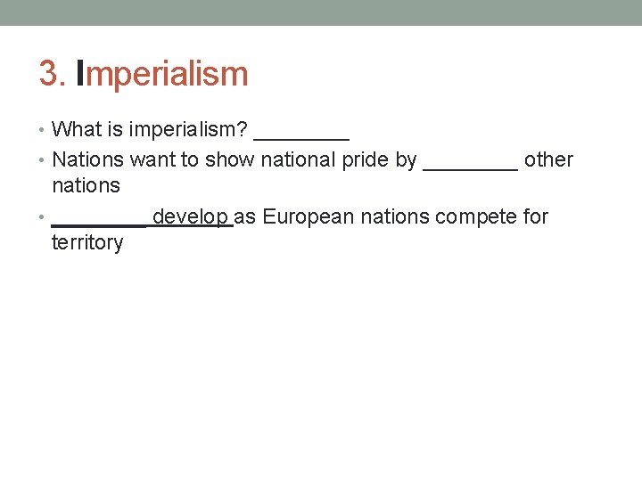 3. Imperialism • What is imperialism? ____ • Nations want to show national pride