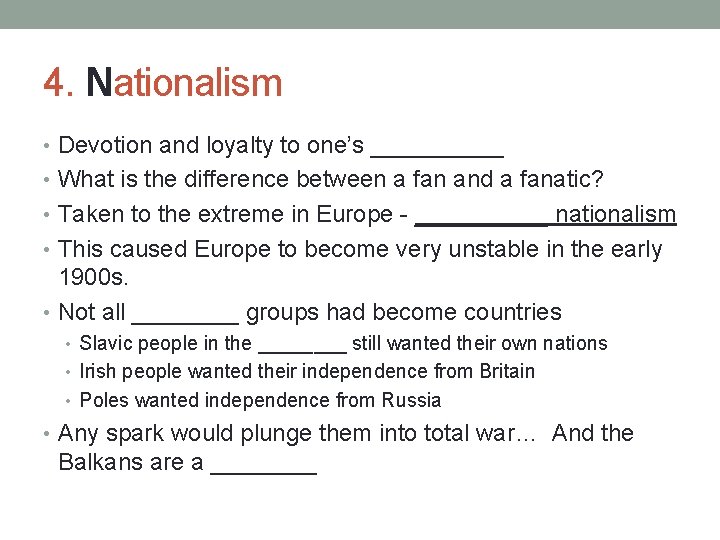 4. Nationalism • Devotion and loyalty to one’s _____ • What is the difference