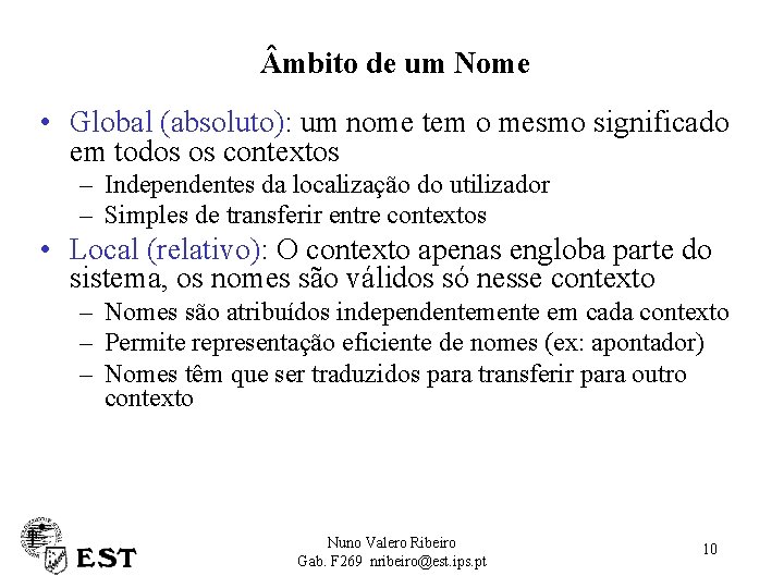  mbito de um Nome • Global (absoluto): um nome tem o mesmo significado