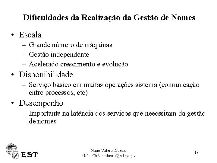 Dificuldades da Realização da Gestão de Nomes • Escala – Grande número de máquinas