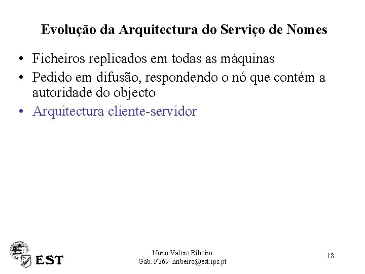Evolução da Arquitectura do Serviço de Nomes • Ficheiros replicados em todas as máquinas